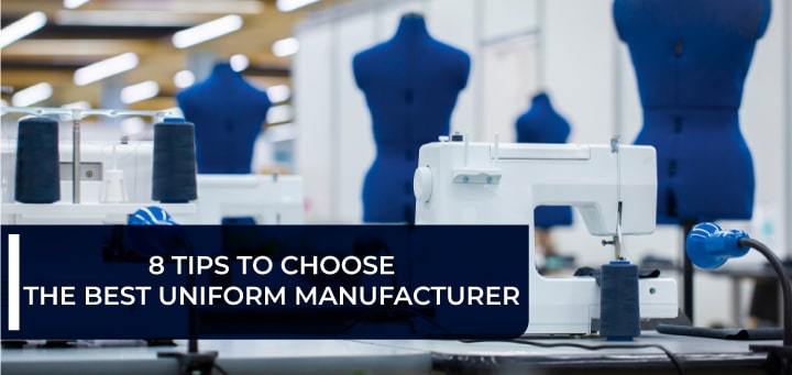 8 Tips to Choose The Best Uniform Manufacturer